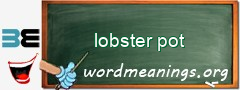 WordMeaning blackboard for lobster pot